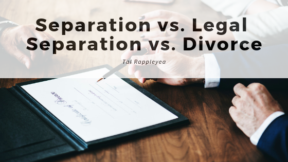 Separation vs. Legal Separation vs. Divorce