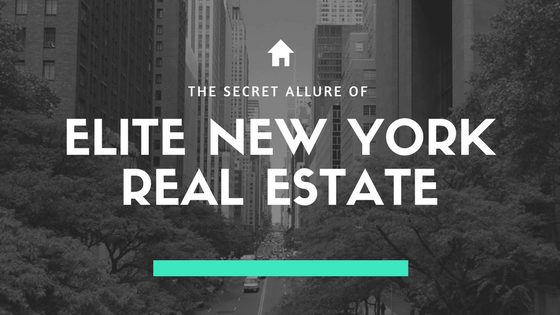 The Secret Allure of Elite New York Real Estate