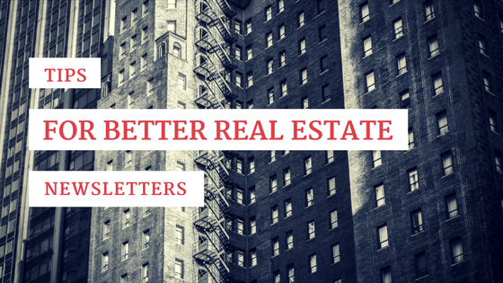 Tips for Better Real Estate Newsletters
